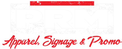 PRM Apparel, Signage & Promo